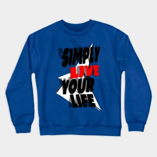 Live life, you deserve the best Crewneck Sweatshirt